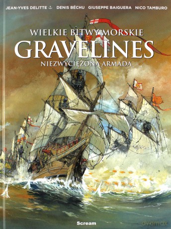Wielkie bitwy morskie - Gravelines - Jean-Yves Delittie [KOMIKS]