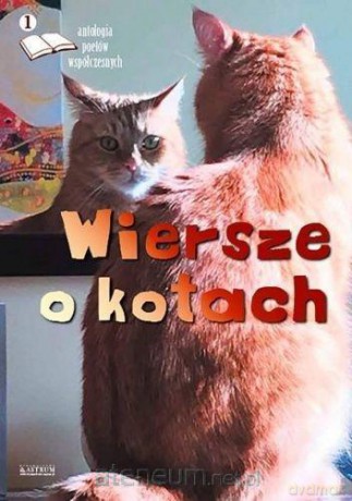 Wiersze o kotach. Antologia... edycja 1 [KSIĄŻKA]