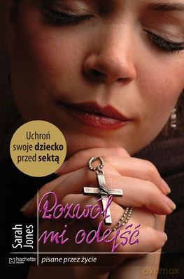 Pozwól Mi Odejść Pisane Przez Życie - Sarah Jones [KSIĄŻKA]