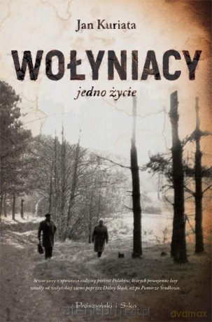 Wołyniacy. Jedno życie - Jan Kuriata [KSIĄŻKA]
