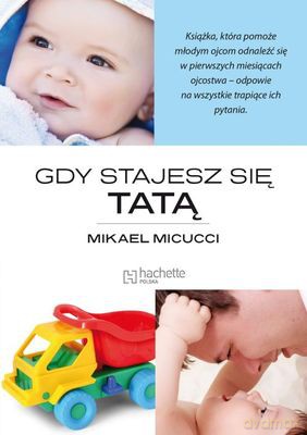 Gdy Stajesz Się Tatą - Mikael Micucci [KSIĄŻKA]