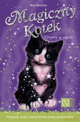 Magiczny Kotek Kłopoty W Szkole - Sue Bentley [KSIĄŻKA]
