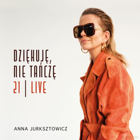 Anna Jurksztowicz: Dziękuję, nie tańczę 21 Live [CD]