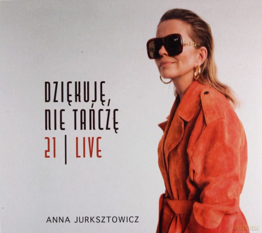 Anna Jurksztowicz: Dziękuję, nie tańczę 21 Live [CD]
