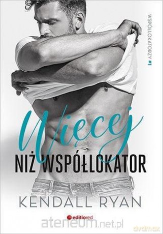 Współlokatorzy (Tom 1) Więcej niż współlokator - Kendall Ryan [KSIĄŻKA]