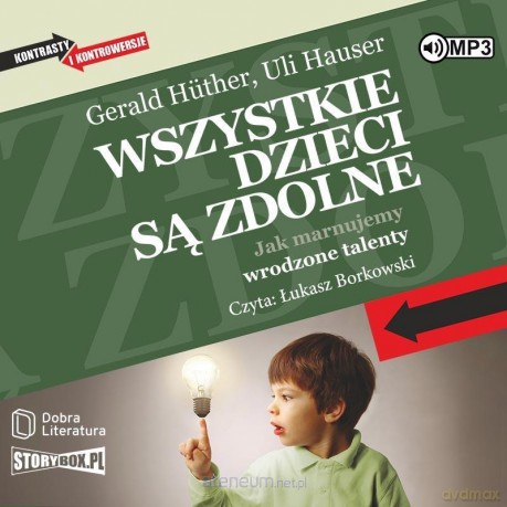Wszystkie dzieci są zdolne - Gerald Huther, Uli Hauser [AUDIOBOOK]