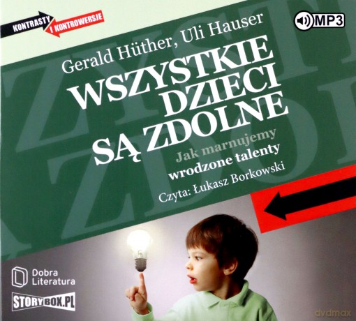 Wszystkie dzieci są zdolne - Gerald Huther, Uli Hauser [AUDIOBOOK]
