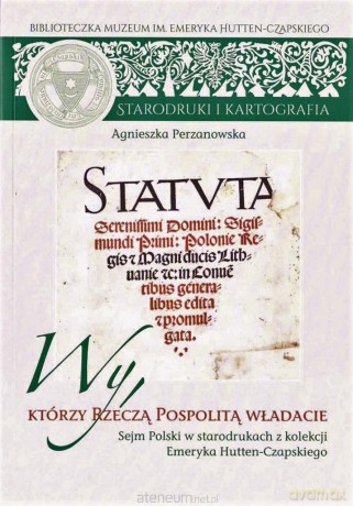 Wy, którzy Rzeczą Pospolitą władacie - Agnieszka Perzanowska [KSIĄŻKA]