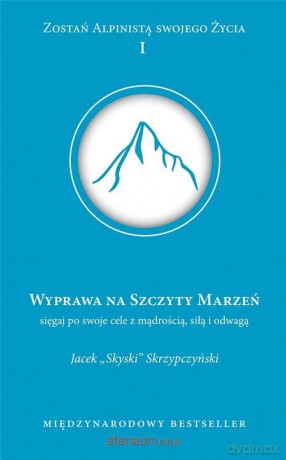 Wyprawa na szczyt marzeń - Jacek Skrzypczyński [KSIĄŻKA]
