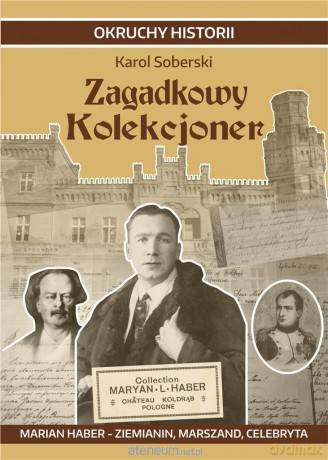 Zagadkowy Kolekcjoner. Marian Haber - ziemianin... - Karol Soberski [KSIĄŻKA]