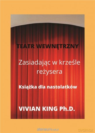 Zasiadając w krześle reżysera. Dla nastolatków - Vivian King [KSIĄŻKA]