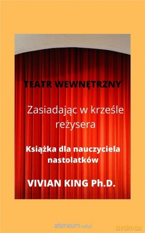 Zasiadając w krześle reżysera. Dla nauczyciela - Vivian King [KSIĄŻKA]
