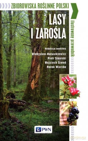 Zbiorowiska roślinne Polski Lasy i zarośla [KSIĄŻKA]