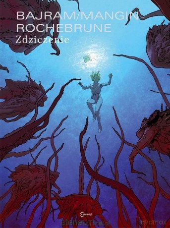 Zdziczenie - Denis Bajram, Valrie Mangin [KOMIKS]