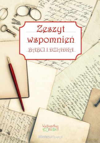 Zeszyt wspomnień babci i dziadka - Justyna Jakubczyk [KSIĄŻKA]