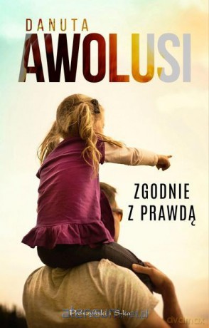 Zgodnie z prawdą - Danuta Awolusi [KSIĄŻKA]