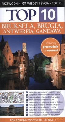 Top 10 Bruksela Brugia Antwerpia Gandawa [KSIĄŻKA]