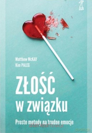 Złość w związku. Proste metody na trudne emocje - Matthew McKay, Kim Paleg [KSIĄŻKA]