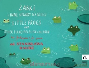 Żabki i inne utwory dla dzieci na fortepian w.9 - Stanisława Raube [KSIĄŻKA]