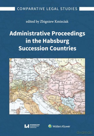Administrative Proceedings in the Habsburg Succession Countries [KSIĄŻKA]