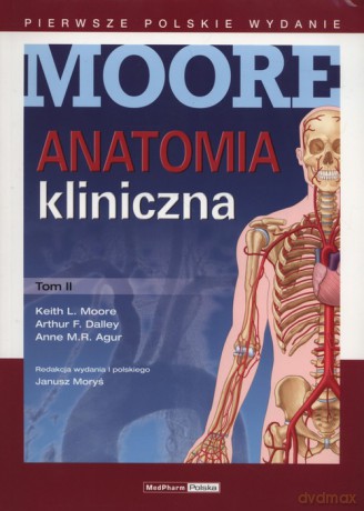 Anatomia kliniczna Moore (Tom 2) - Keith L. Moore, Arthur F. Dalley [KSIĄŻKA]