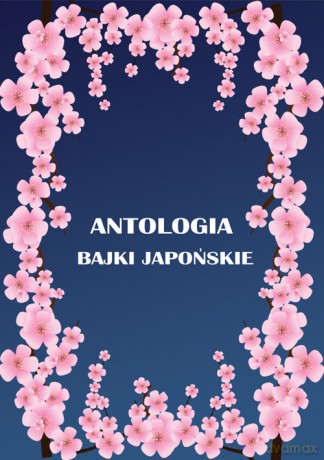 Antologia Bajki japońskie - Maria Juszkiewiczowa, Antoni Kora [KSIĄŻKA]