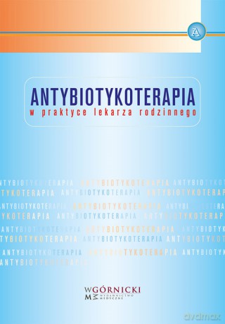 Antybiotykoterapia w praktyce lekarza rodzinnego [KSIĄŻKA]