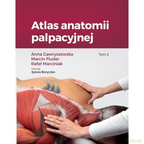 Atlas anatomii palpacyjnej (Tom 2) - Anna Gawryszewska, Marcin Fluder [KSIĄŻKA]