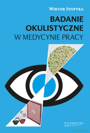 Badanie okulistyczne w medycynie pracy - Wiktor Stopyra [KSIĄŻKA]