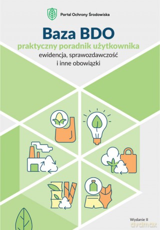 Baza BDO praktyczny poradnik użytkownika ewidencja, sprawozdawczość i inne obowiązki) [KSIĄŻKA]