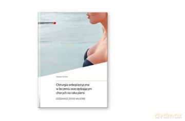 Chirurgia onkoplastyczna w leczeniu oszczędzającym chorych na raka piersi - R. Tarkowski [KSIĄŻKA]