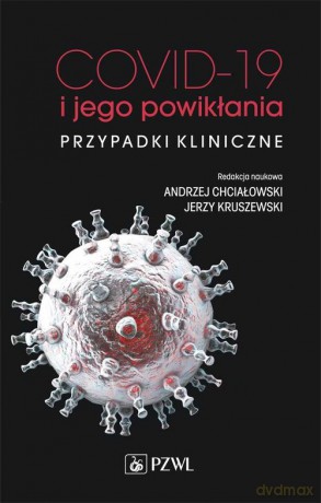 COVID-19 i jego powikłania - przypadki kliniczne - Andrzej Chciałowski, JerzyKruszewski [KSIĄŻKA]