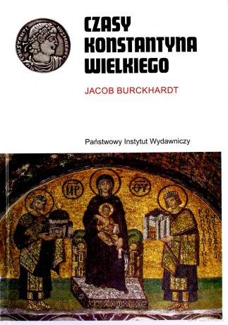 Czasy Konstantyna Wielkiego - Jacob Burckhardt [KSIĄŻKA]