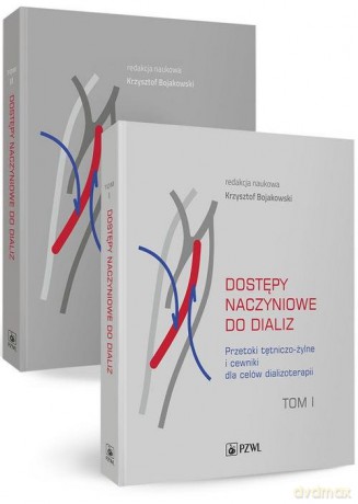 Dostępy naczyniowe do dializ (Tom 1/2) - Krzysztof Bojakowski [KSIĄŻKA]
