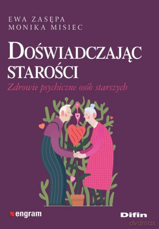 Doświadczając starości - Ewa Zasępa, Monika Misiec [KSIĄŻKA]