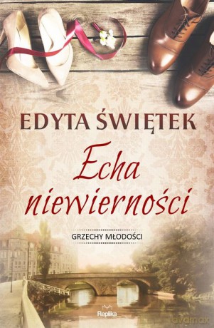 Echa niewierności Grzechy młodości - Edyta Świętek [KSIĄŻKA]