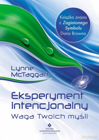 Eksperyment intencjonalny - waga Twoich myśli - McTaggart Lynne [KSIĄŻKA]