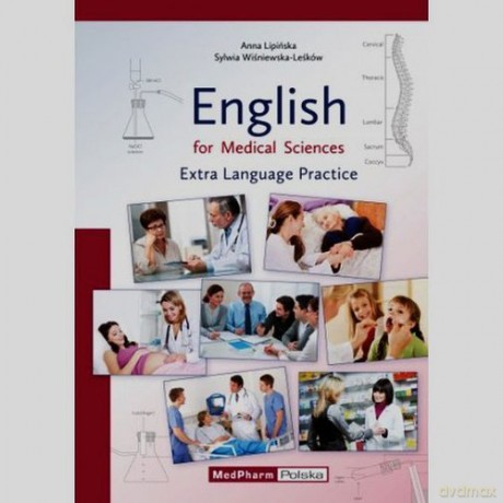 English for medical sciences extra language practice - Anna Lipińska, Sylwia Wiśniewska-Leśków [KSIĄŻKA]