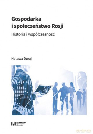 Gospodarka i społeczeństwo Rosji - Natasza Duraj [KSIĄŻKA]