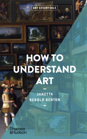 How to Understand Art - Benton Janetta Rebold [KSIĄŻKA]