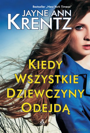 Kiedy wszystkie dziewczyny odejdą - Jayne Ann Krentz [KSIĄŻKA]