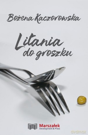 Litania do groszku - Bożena Kaczorowska [KSIĄŻKA]