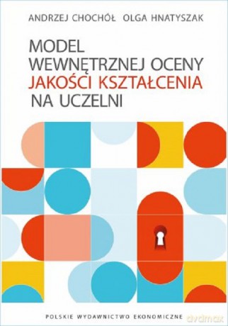 Model wewnętrznej oceny jakości kształcenia na uczelni - Andrzej Chochół, Olga Hnatyszak [KSIĄŻKA]