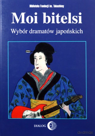 Moi bitelsi. Wybór dramatów japońskich [KSIĄŻKA]