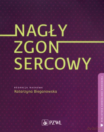 Nagły zgon sercowy - Katarzyna Bieganowska [KSIĄŻKA]
