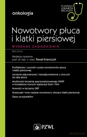 Nowotwory płuca i klatki piersiowej Wybrane zagadnienia - Paweł Krawczyk [KSIĄŻKA]