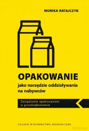 Opakowanie jako narzędzie oddziaływania na nabywców. Zarządzanie opakowaniem w przedsiębiorstwie - Ratajczyk Monika [KSIĄŻKA]