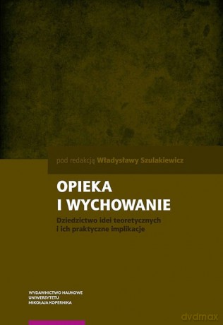 Opieka i wychowanie - Władysława Szulakiewicz [KSIĄŻKA]