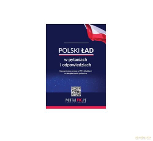Polski Ład w pytaniach i odpowiedziach - Oskar Sobolewski, Antoni Kolek [KSIĄŻKA]