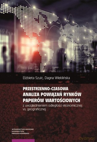 Przestrzenno-czasowa analiza powiązań rynków papierów wartościowych z uwzględnieniem odległości - Elżbieta Szulc, Dagna Wleklińska [KSIĄŻKA]